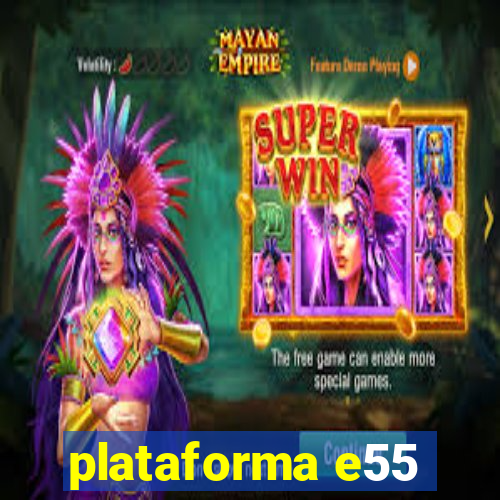 plataforma e55